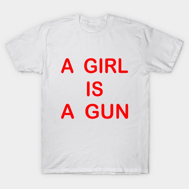 A girl is a gun T-Shirt by Milaino